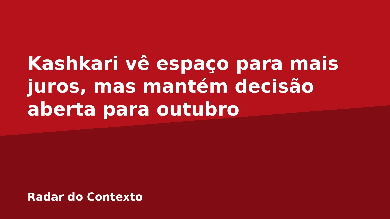 Kashkari vê espaço para mais juros, mas mantém decisão aberta para outubro