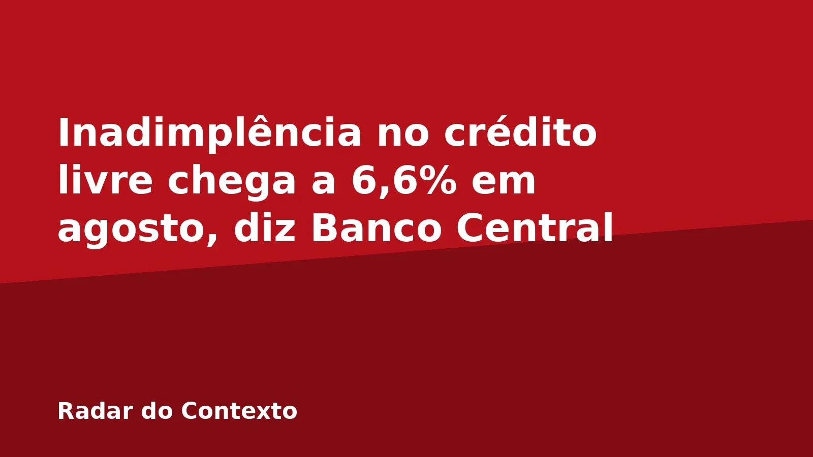 Inadimplência no crédito livre chega a 6,6% em agosto, diz Banco Central