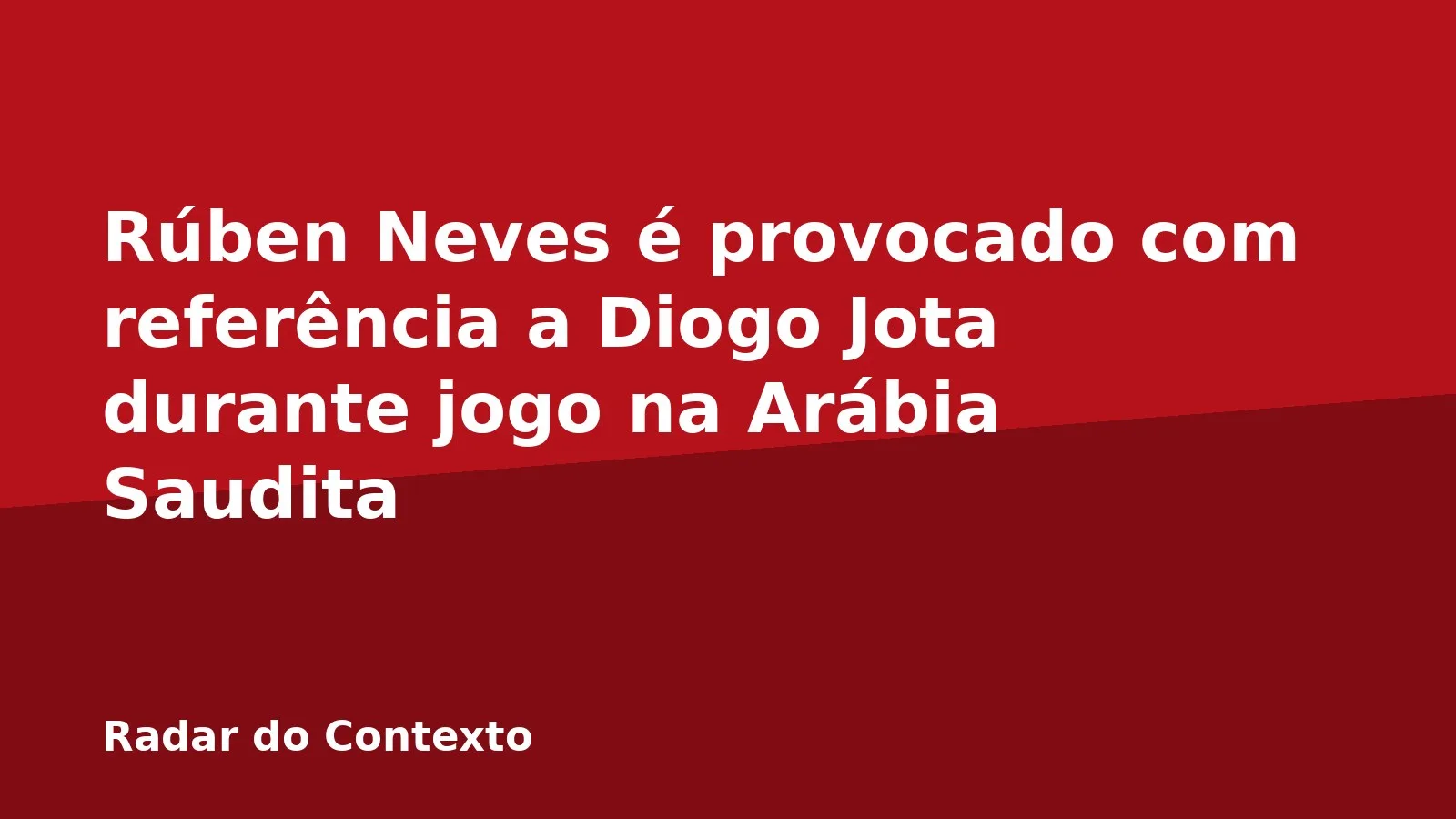 Rúben Neves é provocado com referência a Diogo Jota durante jogo na Arábia Saudita