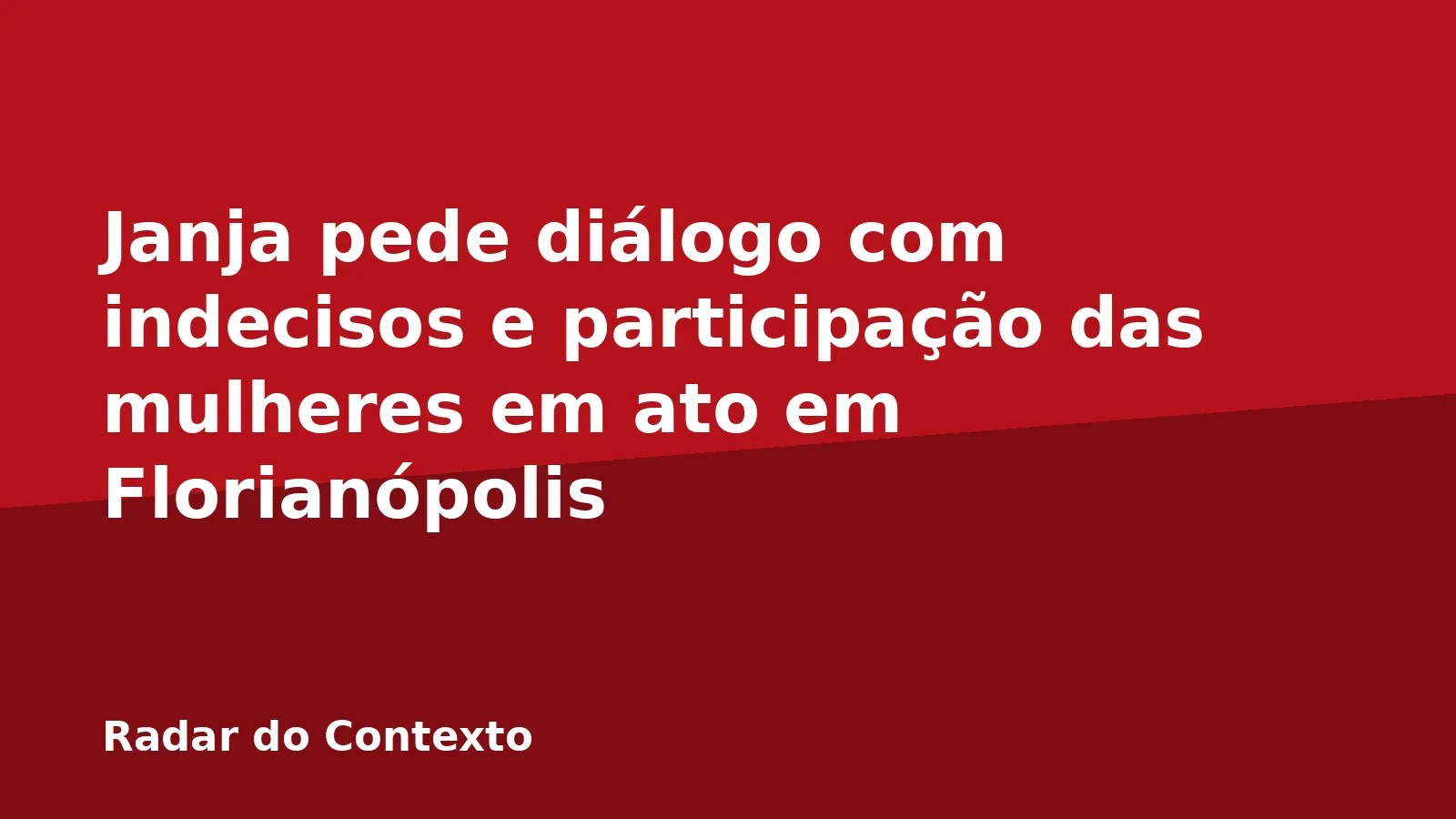 Janja pede diálogo com indecisos e participação das mulheres em ato em Florianópolis