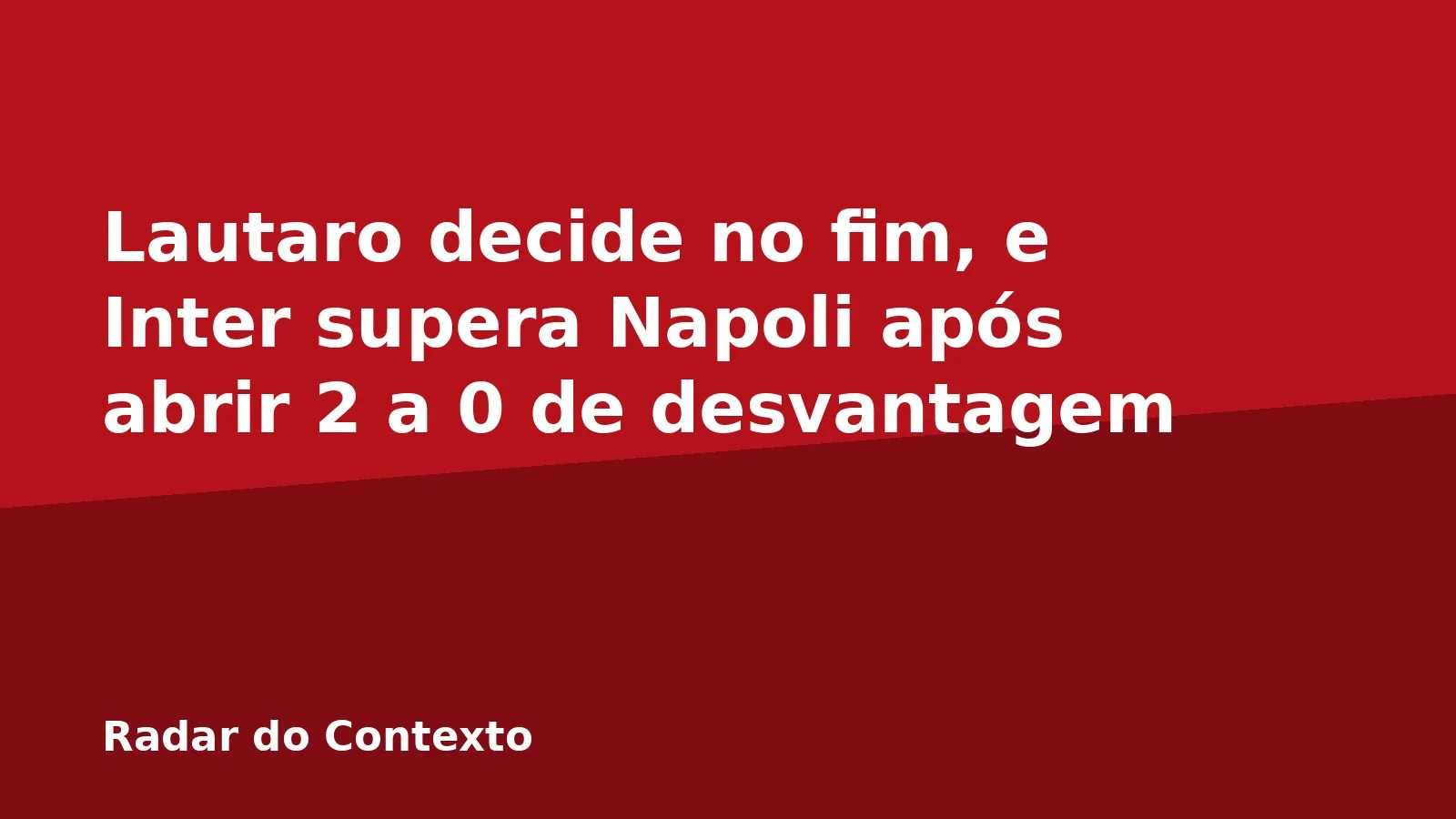 Lautaro decide no fim, e Inter supera Napoli após abrir 2 a 0 de desvantagem