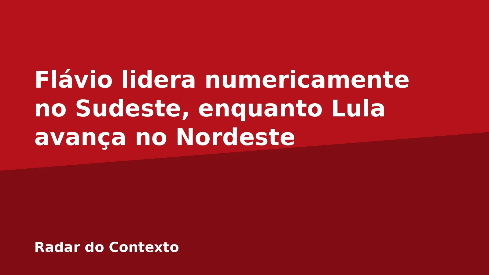 Flávio lidera numericamente no Sudeste, enquanto Lula avança no Nordeste