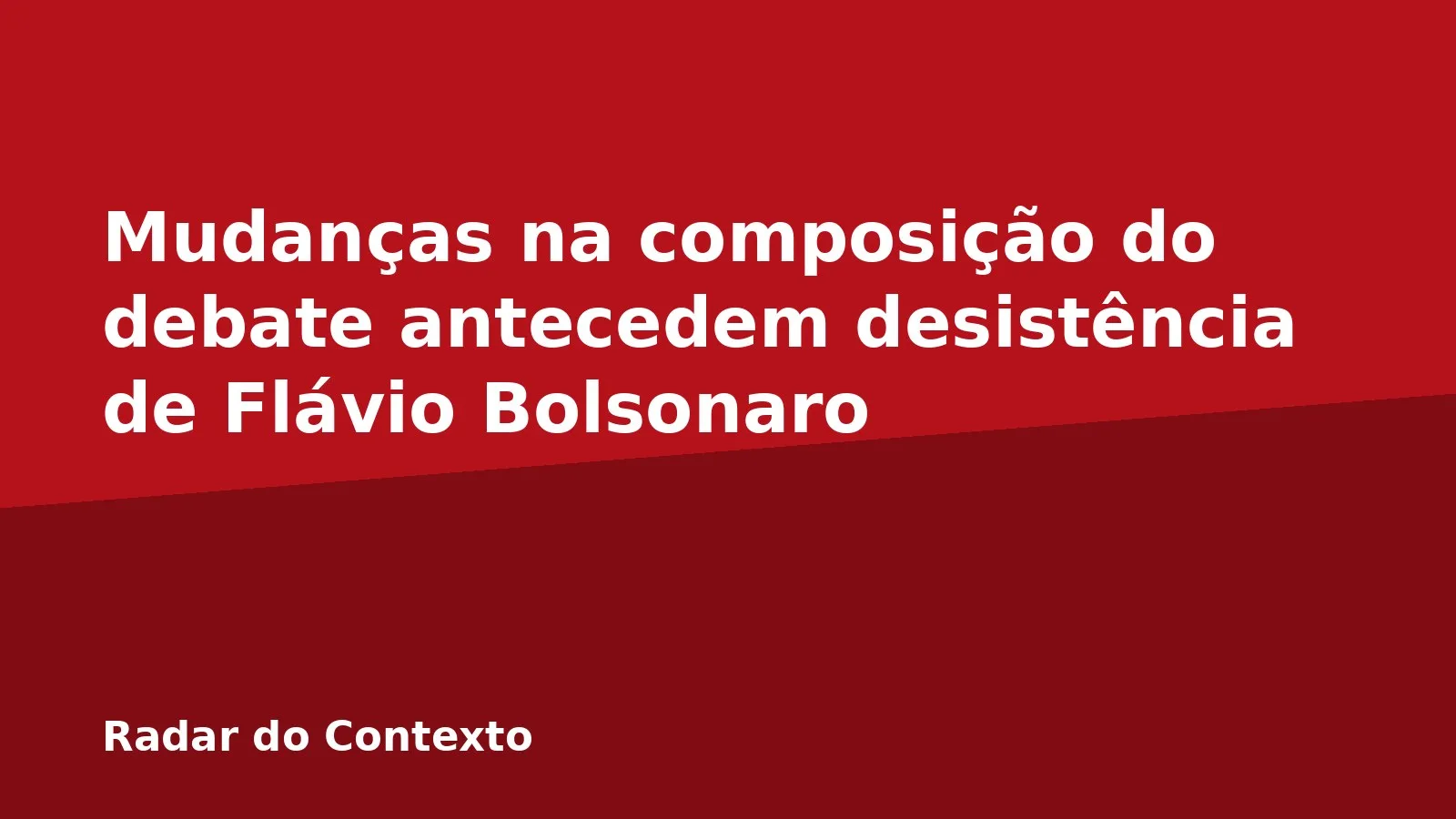 Mudanças na composição do debate antecedem desistência de Flávio Bolsonaro