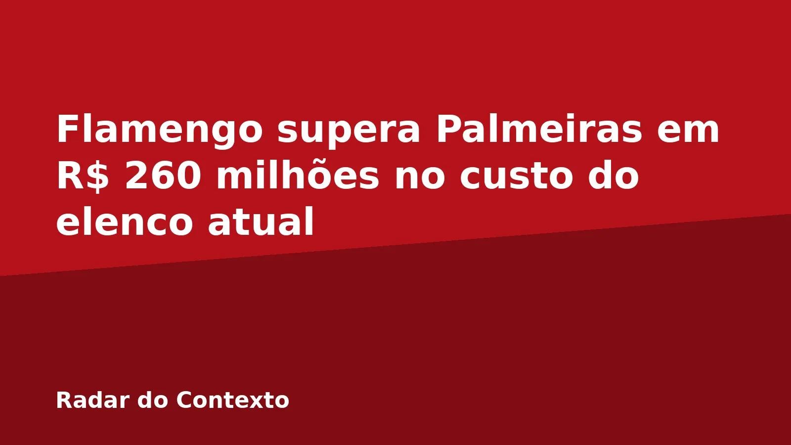 Flamengo supera Palmeiras em R$ 260 milhões no custo do elenco atual