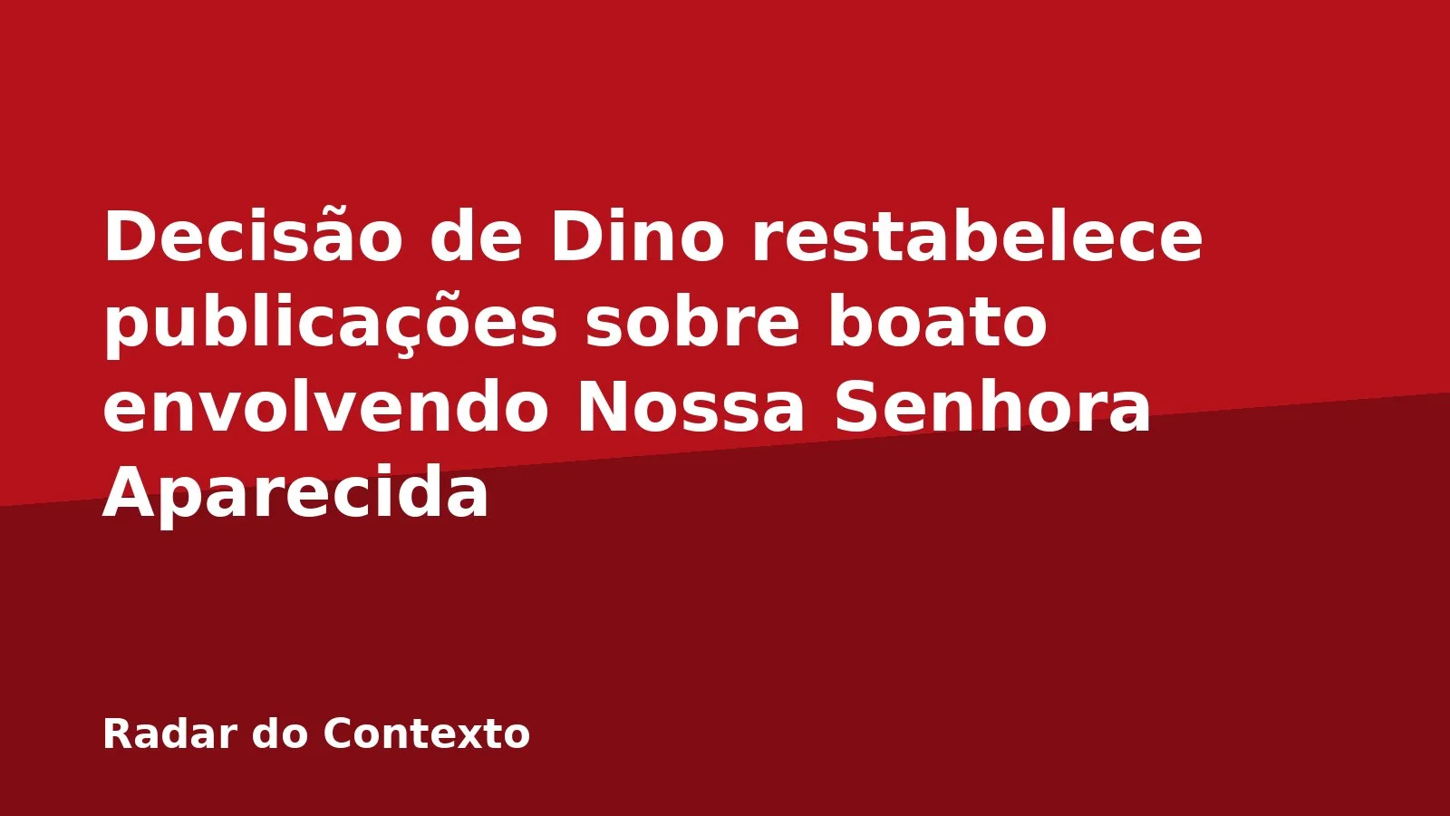 Decisão de Dino restabelece publicações sobre boato envolvendo Nossa Senhora Aparecida
