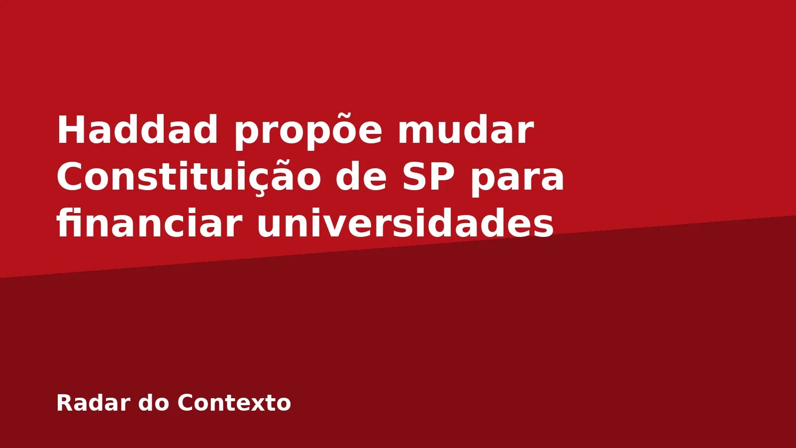 Haddad propõe mudar Constituição de SP para financiar universidades