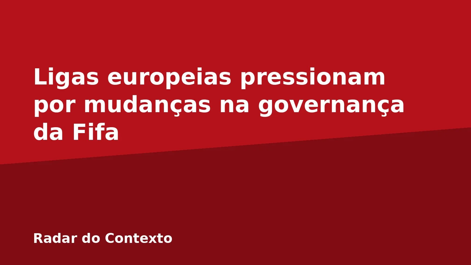 Ligas europeias pressionam por mudanças na governança da Fifa