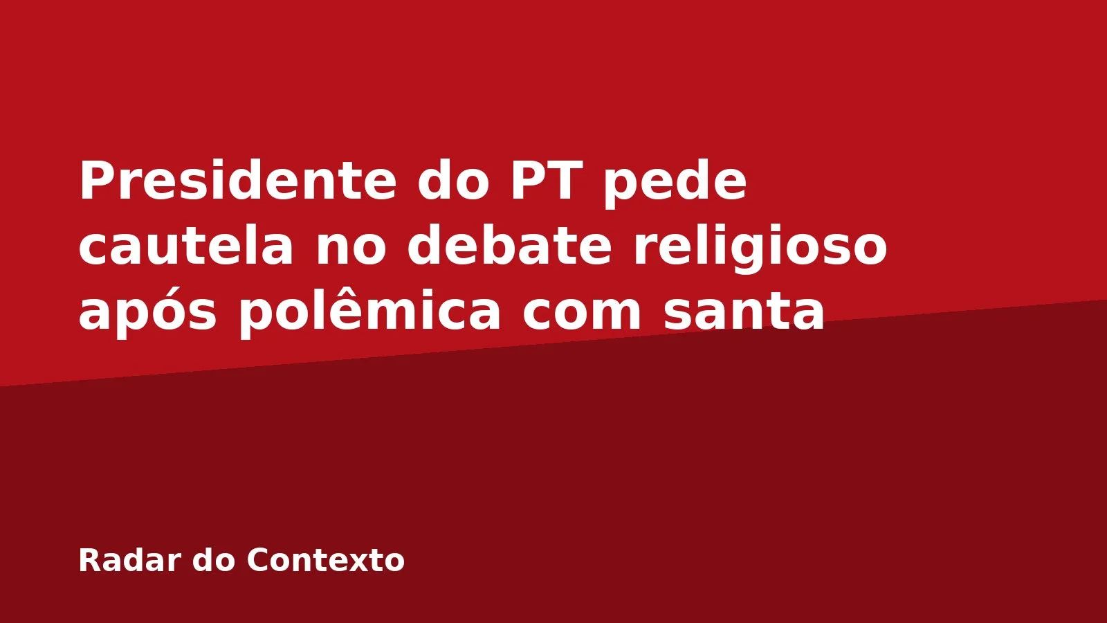 Presidente do PT pede cautela no debate religioso após polêmica com santa