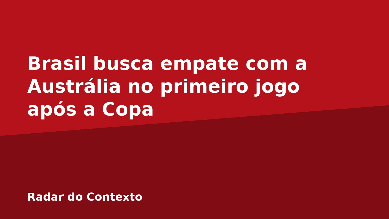 Brasil busca empate com a Austrália no primeiro jogo após a Copa