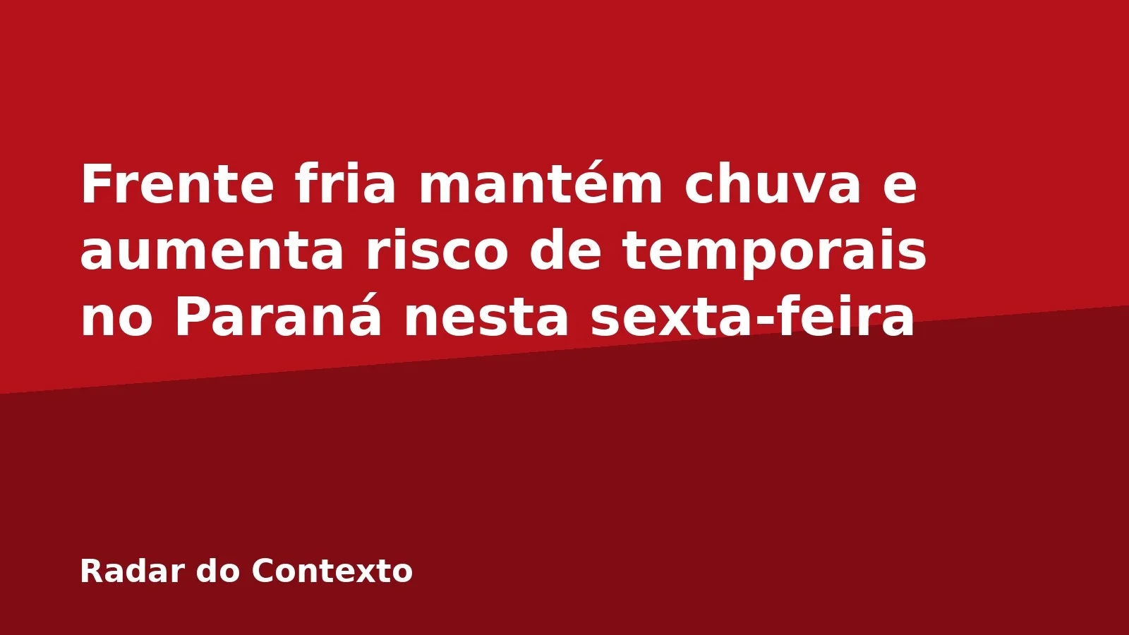 Frente fria mantém chuva e aumenta risco de temporais no Paraná nesta sexta-feira