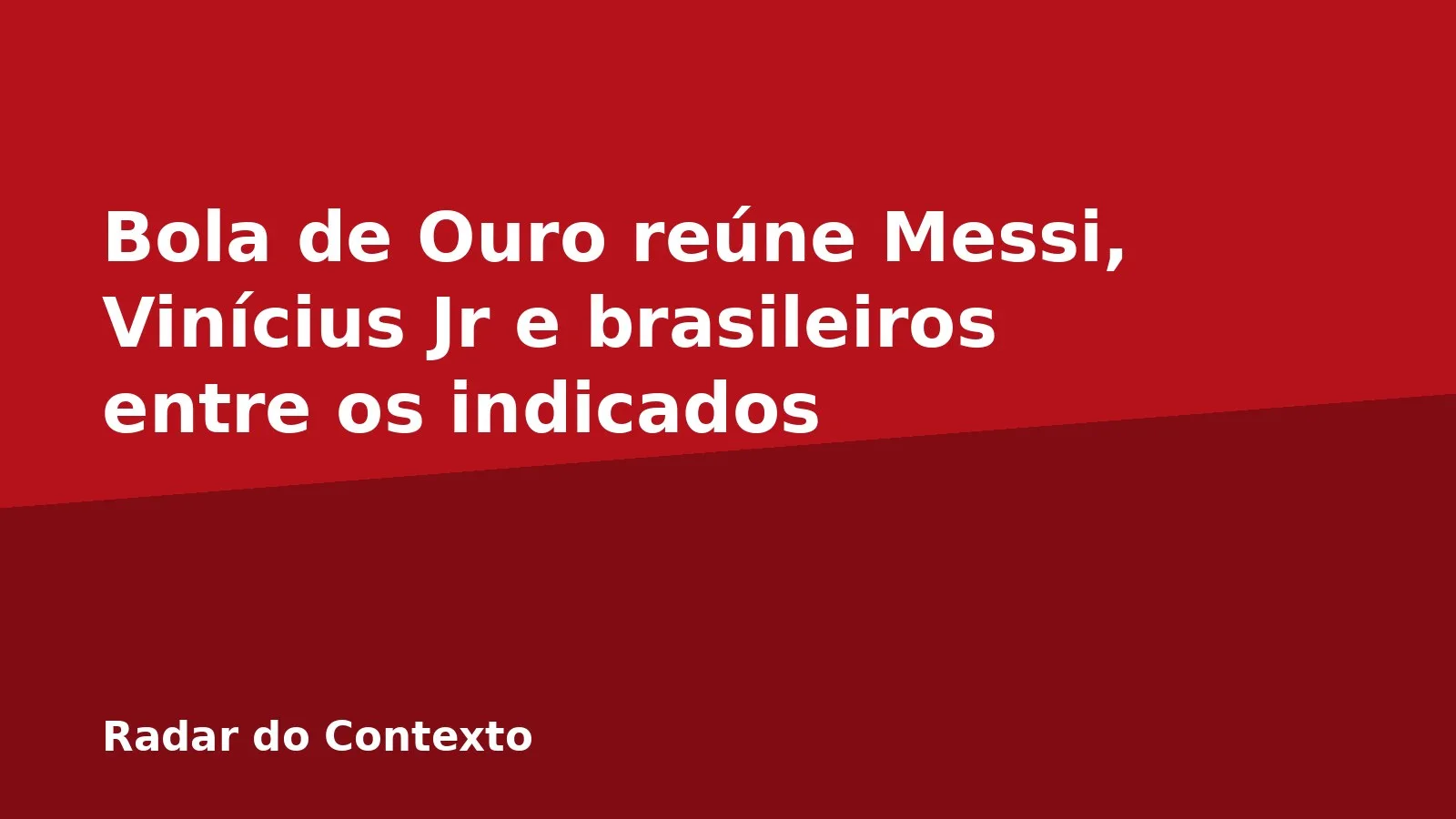 Bola de Ouro reúne Messi, Vinícius Jr e brasileiros entre os indicados