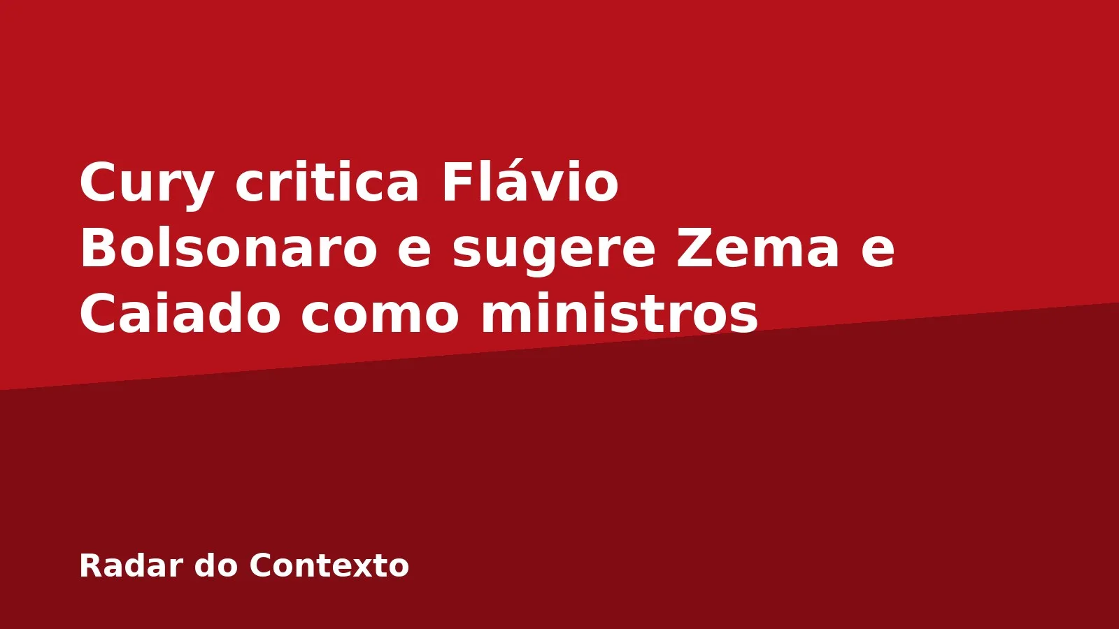 Cury critica Flávio Bolsonaro e sugere Zema e Caiado como ministros