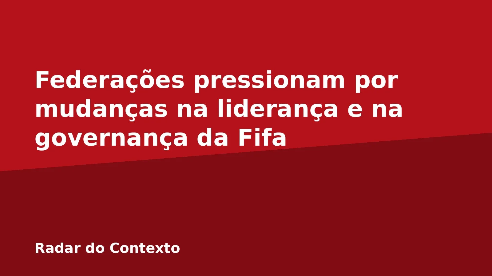 Federações pressionam por mudanças na liderança e na governança da Fifa