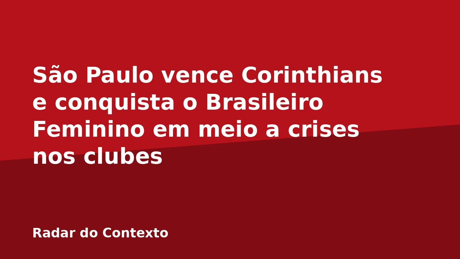 São Paulo vence Corinthians e conquista o Brasileiro Feminino em meio a crises nos clubes