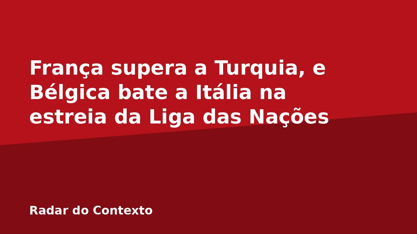 França supera a Turquia, e Bélgica bate a Itália na estreia da Liga das Nações