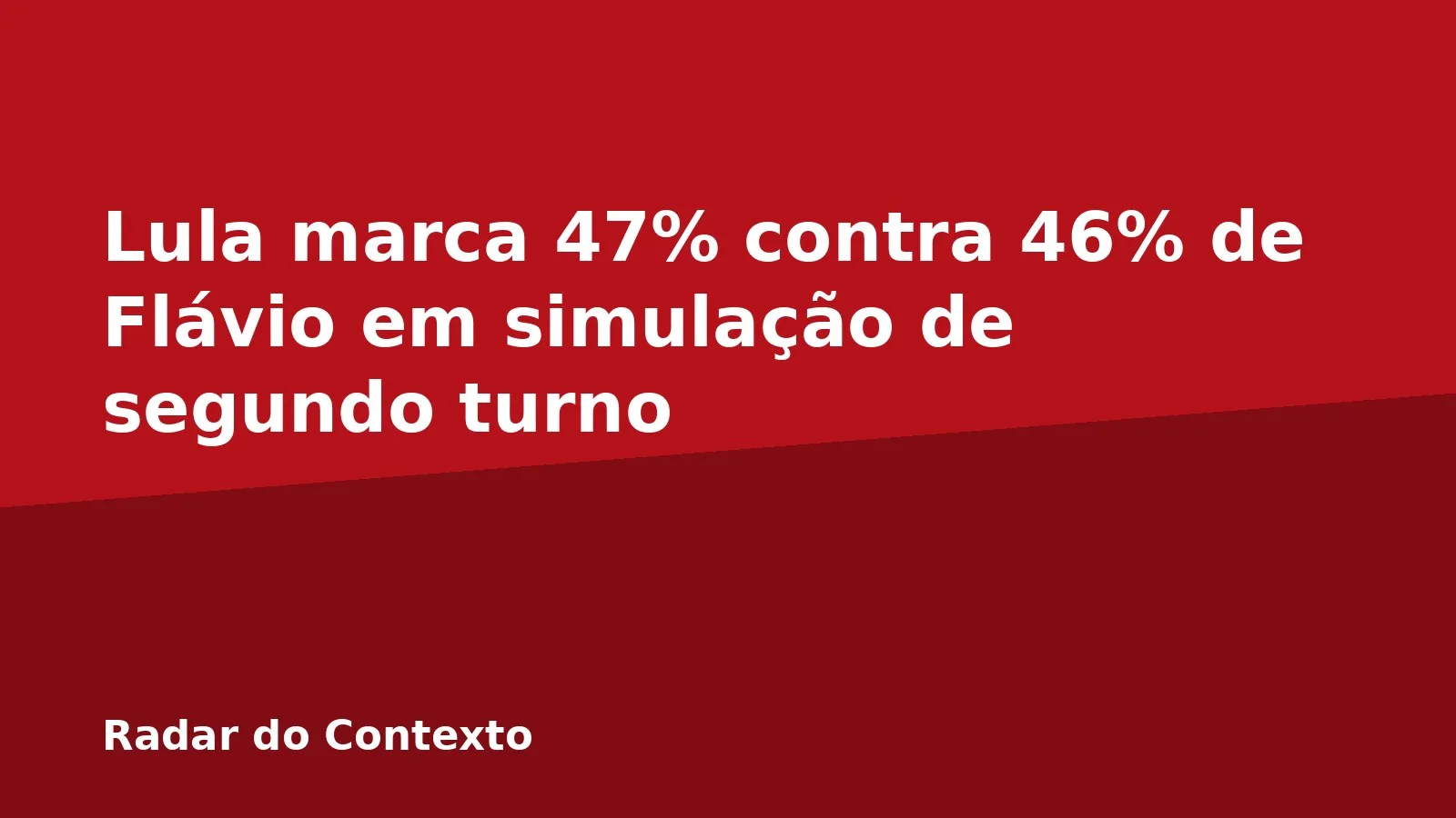 Lula marca 47% contra 46% de Flávio em simulação de segundo turno