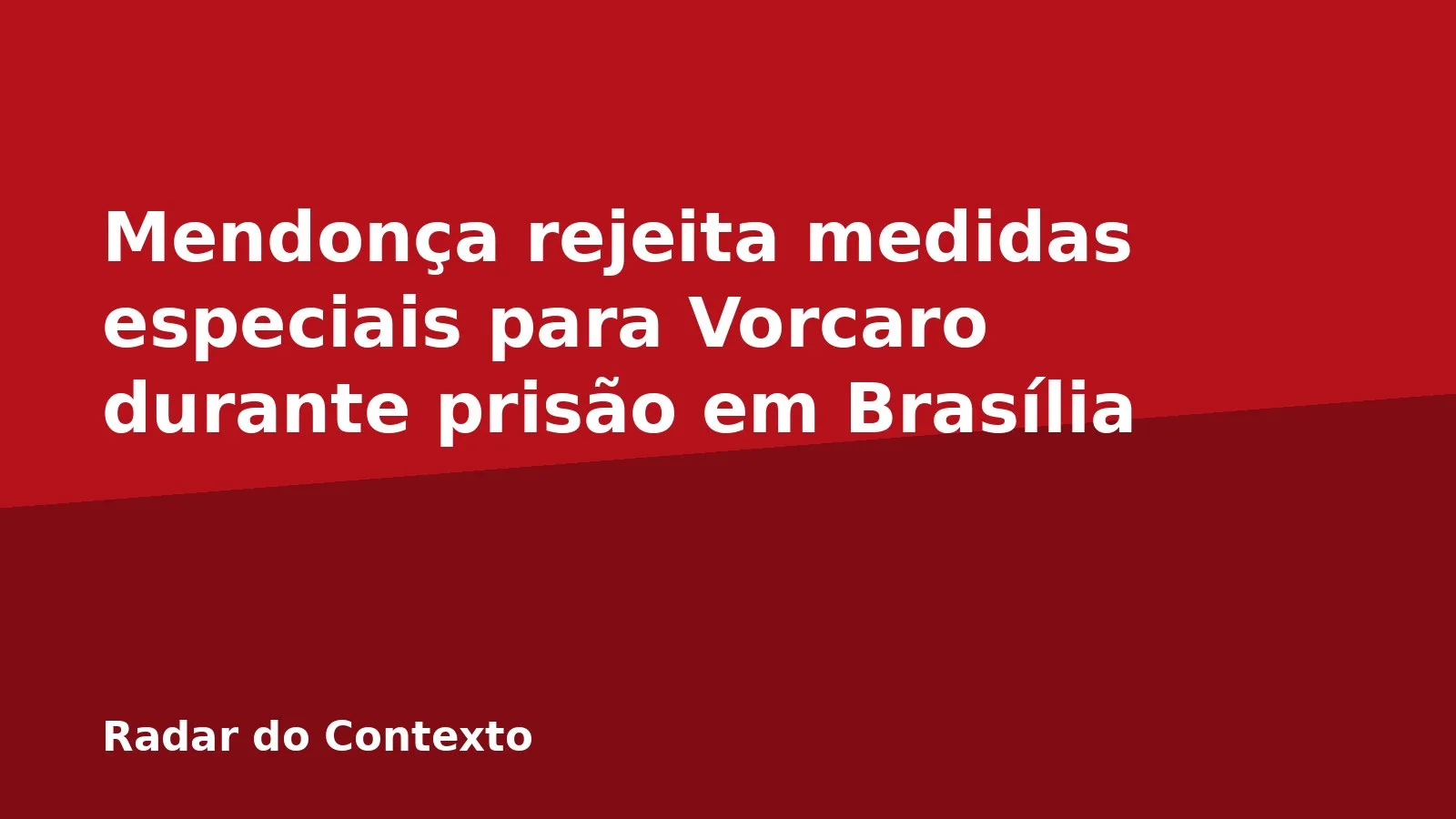 Mendonça rejeita medidas especiais para Vorcaro durante prisão em Brasília