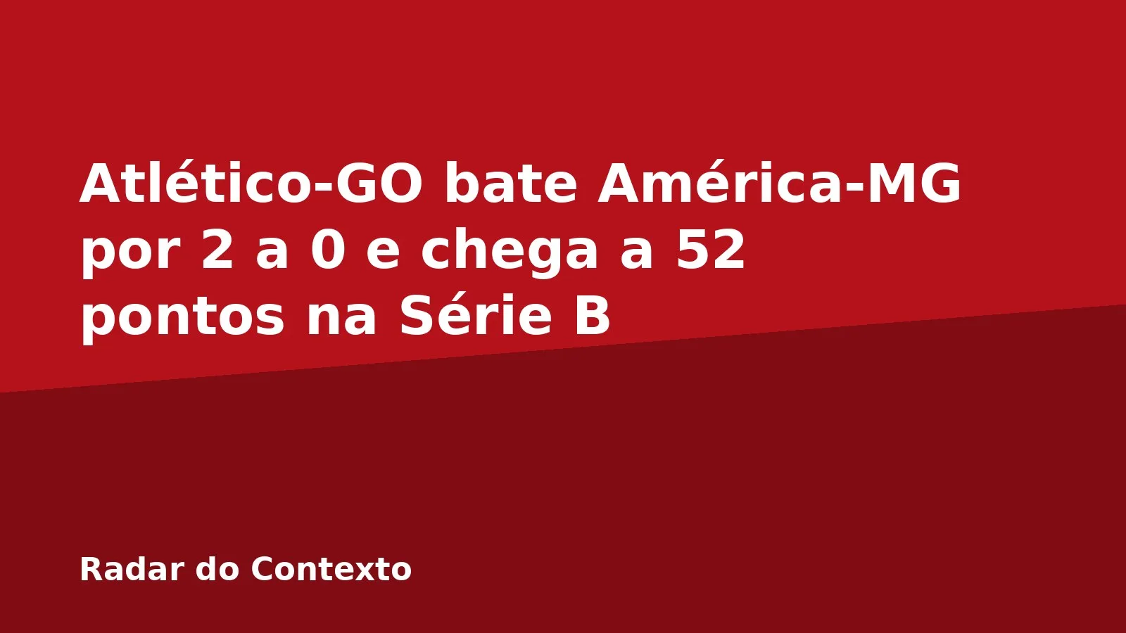 Atlético-GO bate América-MG por 2 a 0 e chega a 52 pontos na Série B