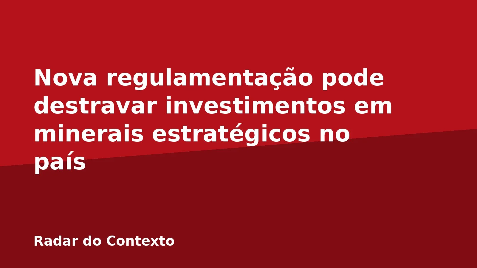 Nova regulamentação pode destravar investimentos em minerais estratégicos no país