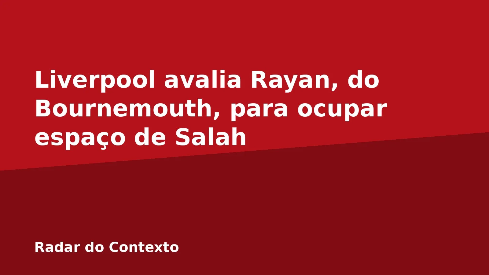 Liverpool avalia Rayan, do Bournemouth, para ocupar espaço de Salah
