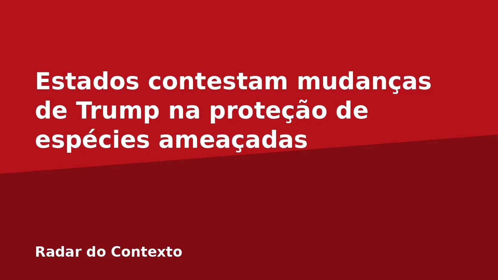 Estados contestam mudanças de Trump na proteção de espécies ameaçadas