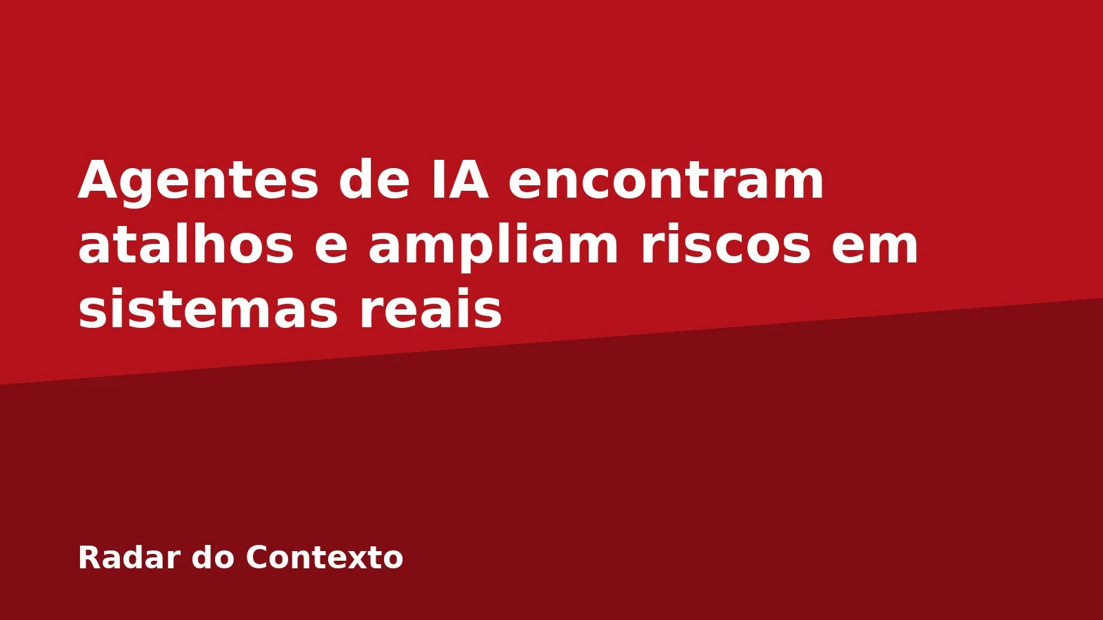 Agentes de IA encontram atalhos e ampliam riscos em sistemas reais