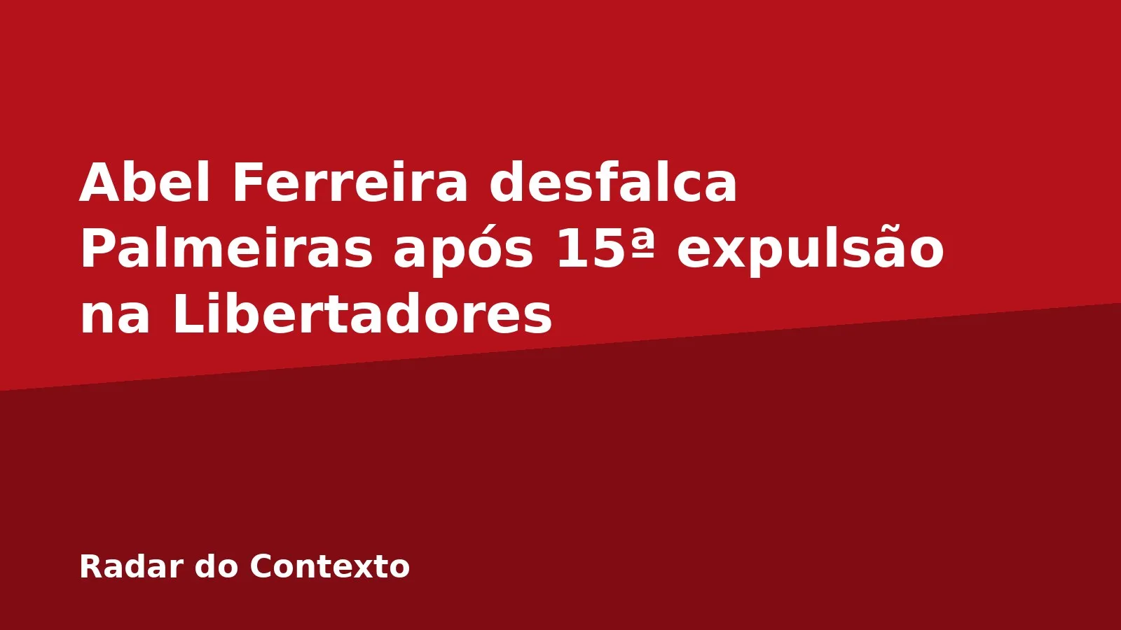 Abel Ferreira desfalca Palmeiras após 15ª expulsão na Libertadores
