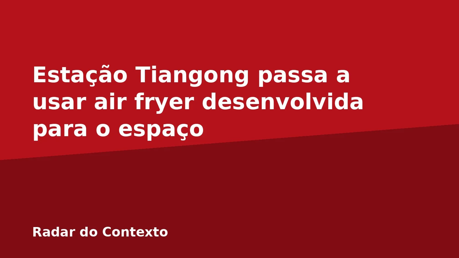 Estação Tiangong passa a usar air fryer desenvolvida para o espaço