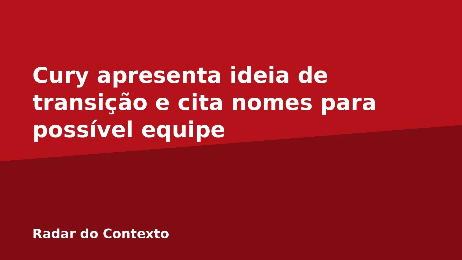 Cury apresenta ideia de transição e cita nomes para possível equipe