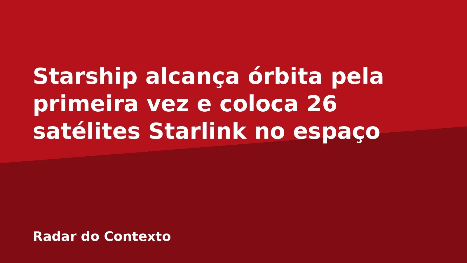 Starship alcança órbita pela primeira vez e coloca 26 satélites Starlink no espaço