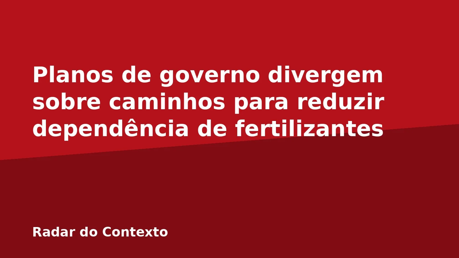 Planos de governo divergem sobre caminhos para reduzir dependência de fertilizantes