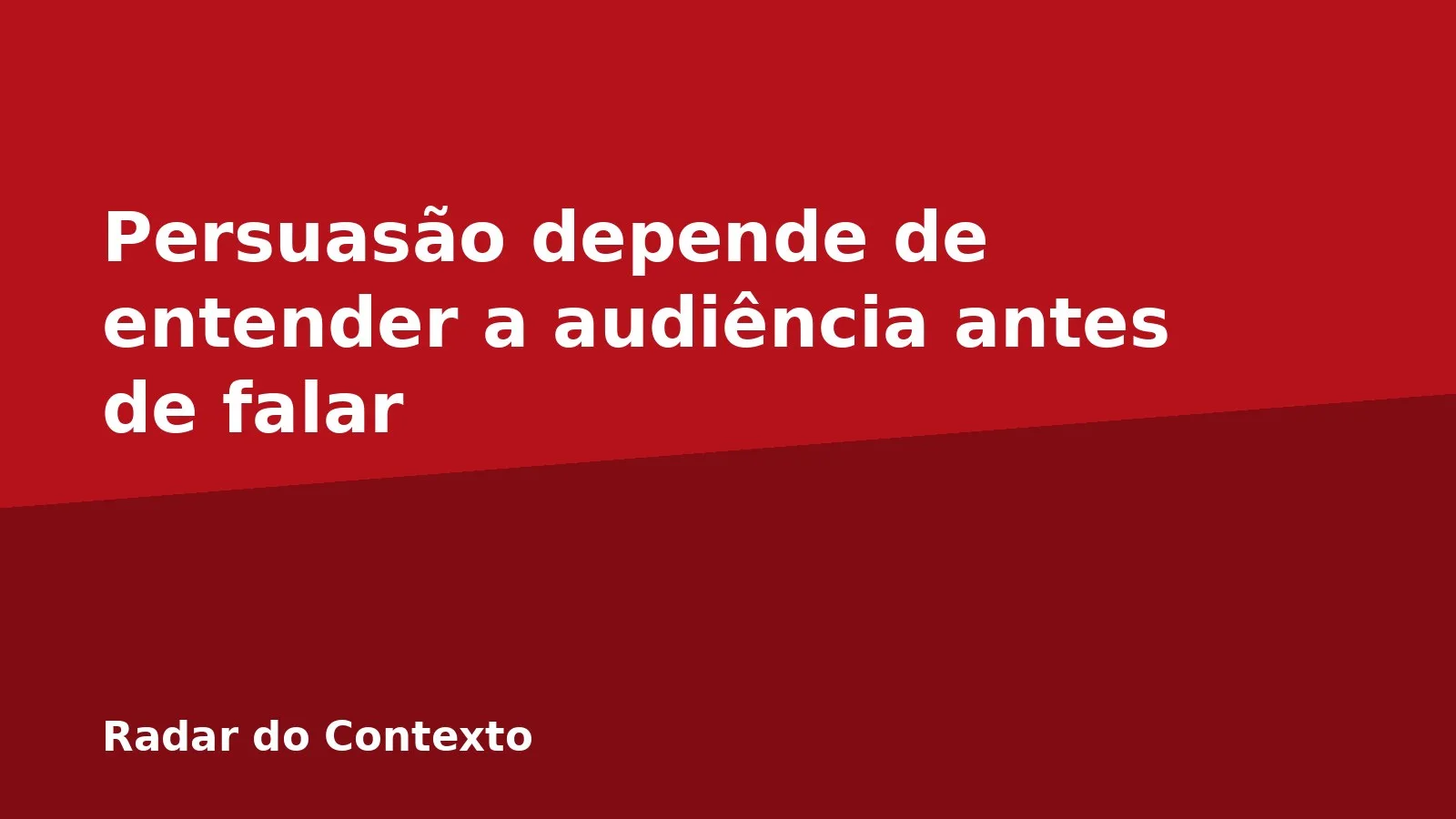 Persuasão depende de entender a audiência antes de falar
