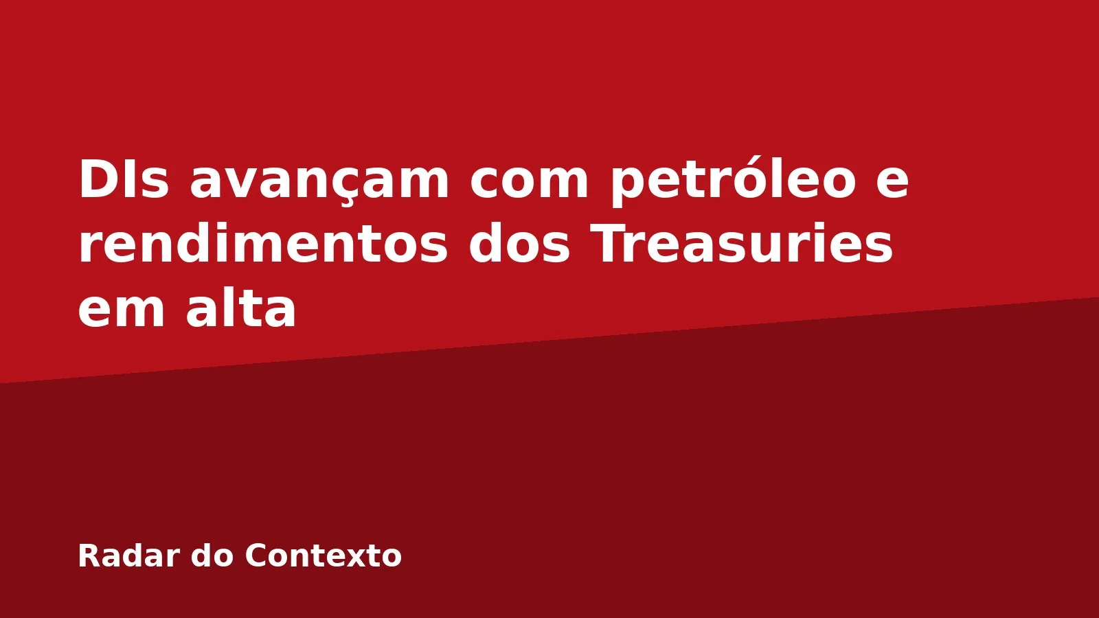 DIs avançam com petróleo e rendimentos dos Treasuries em alta