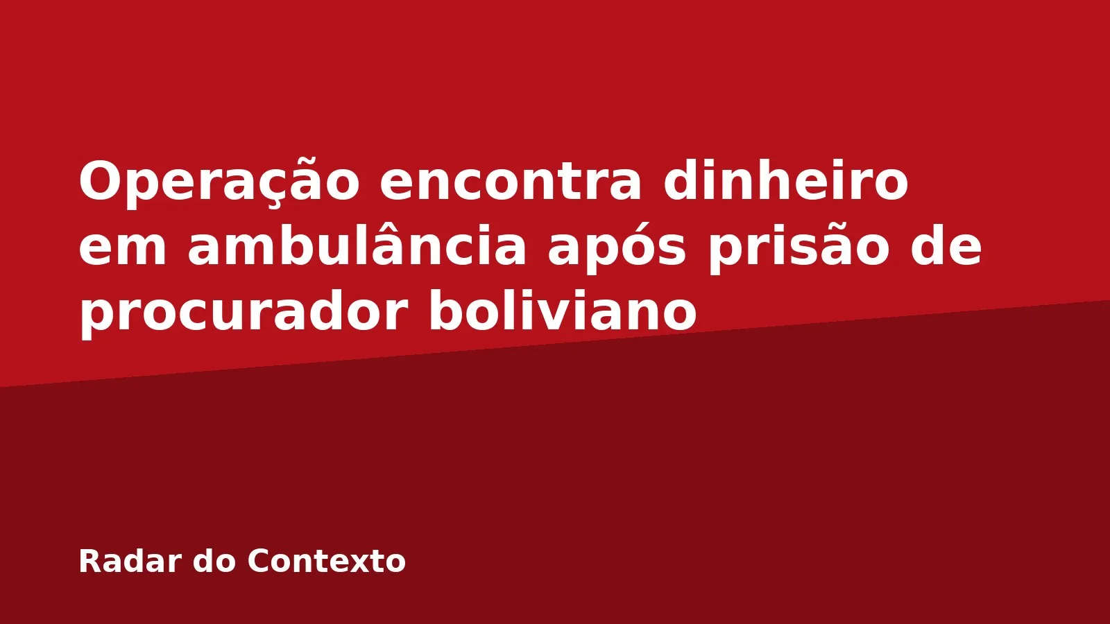 Operação encontra dinheiro em ambulância após prisão de procurador boliviano
