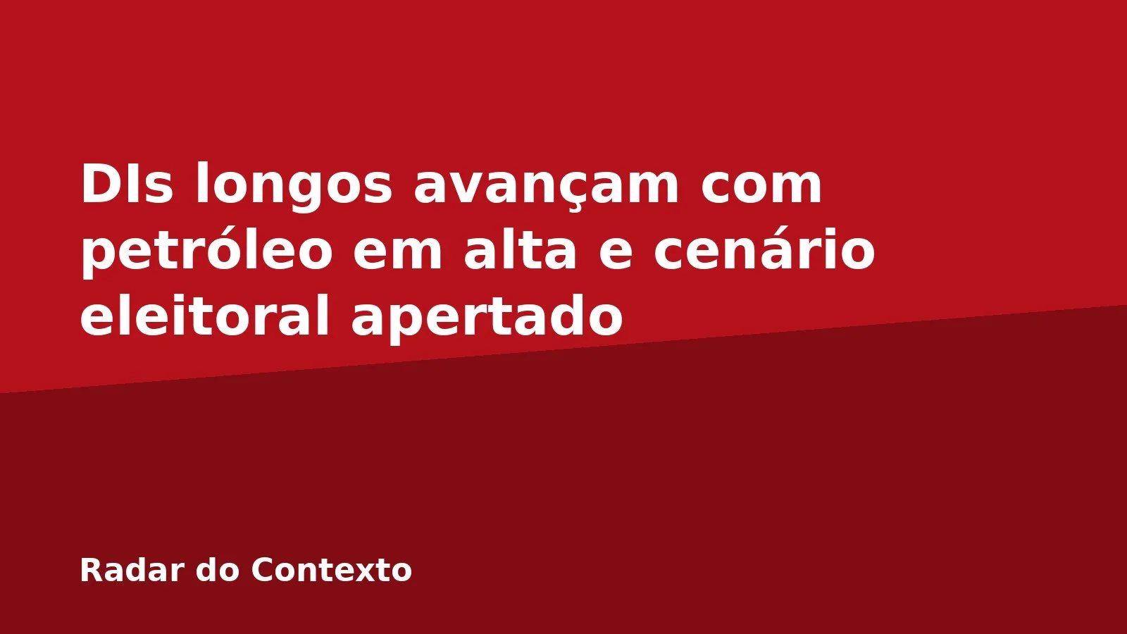 DIs longos avançam com petróleo em alta e cenário eleitoral apertado