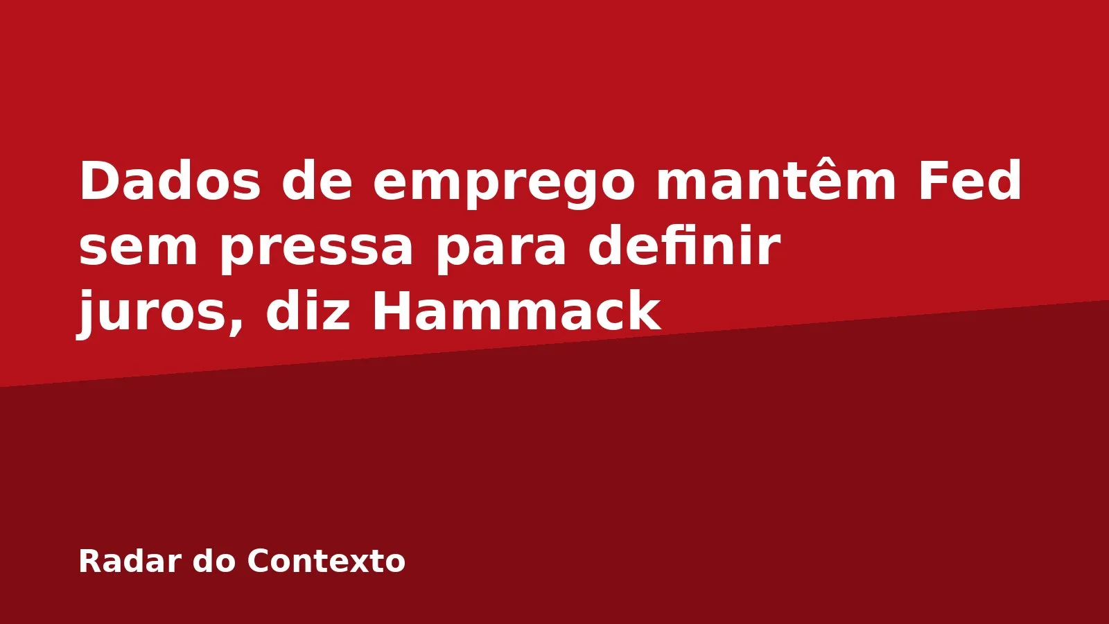 Dados de emprego mantêm Fed sem pressa para definir juros, diz Hammack