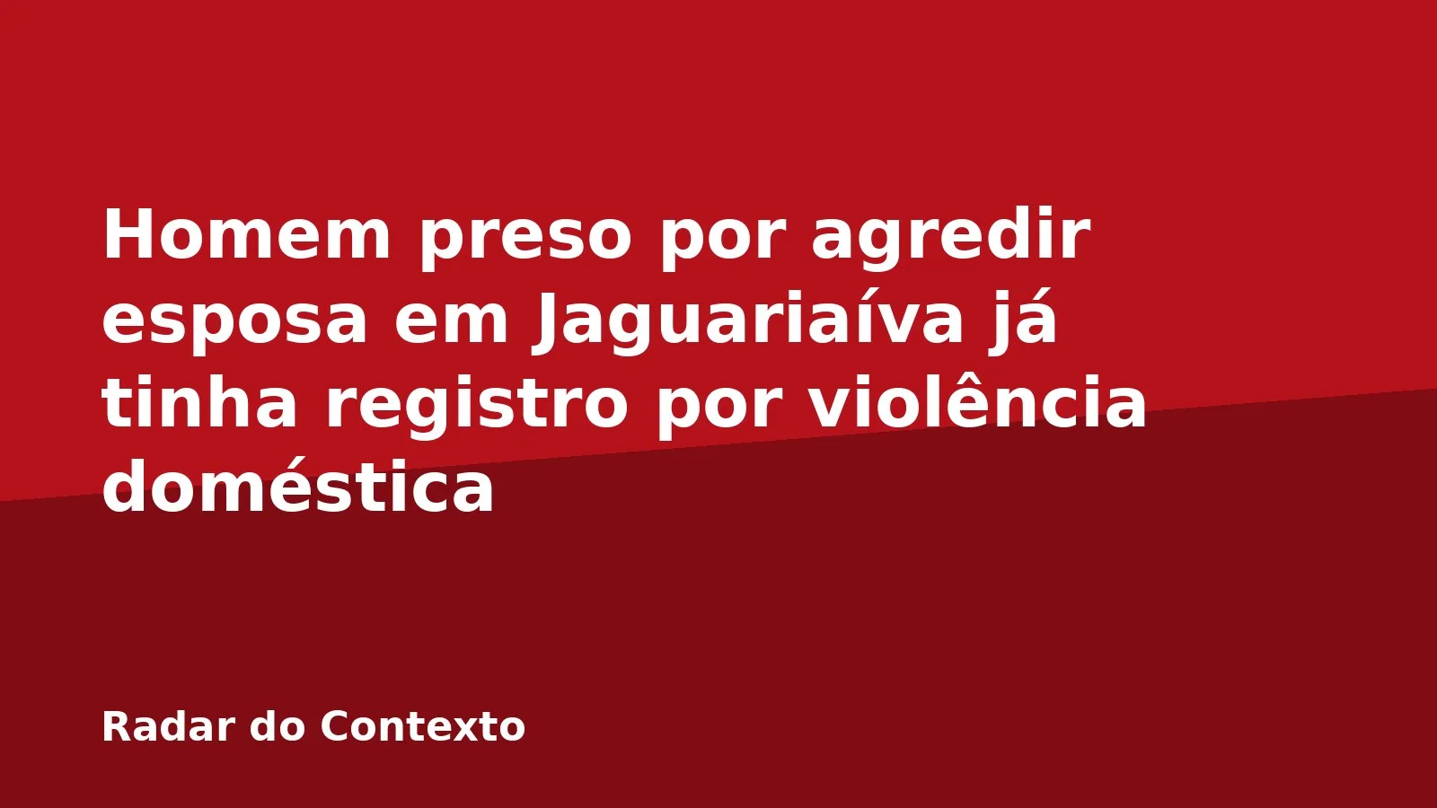 Homem preso por agredir esposa em Jaguariaíva já tinha registro por violência doméstica