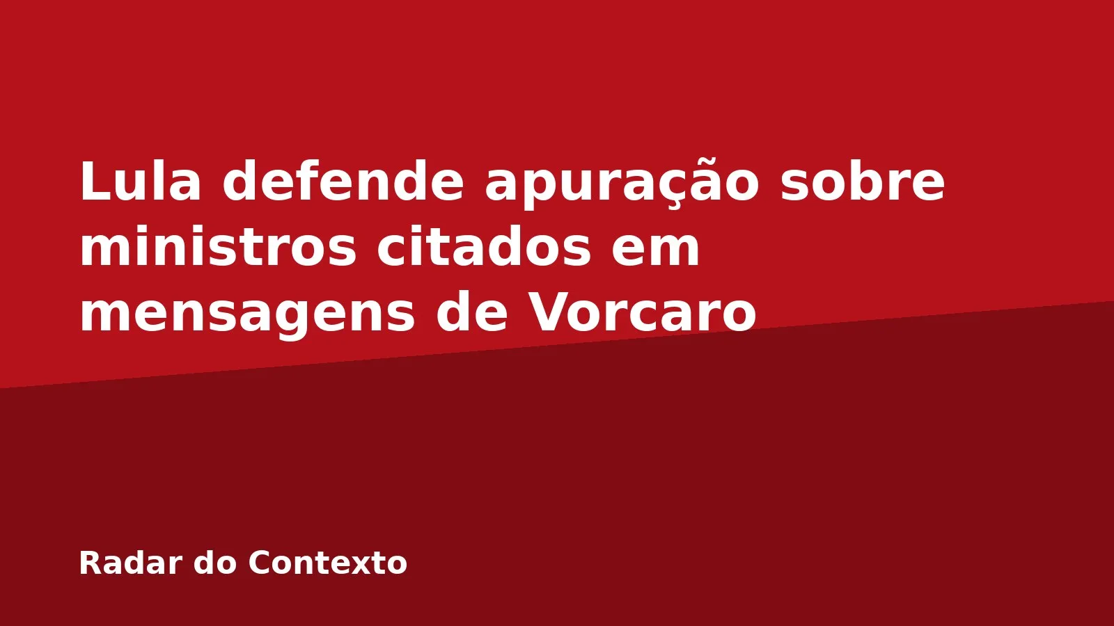 Lula defende apuração sobre ministros citados em mensagens de Vorcaro