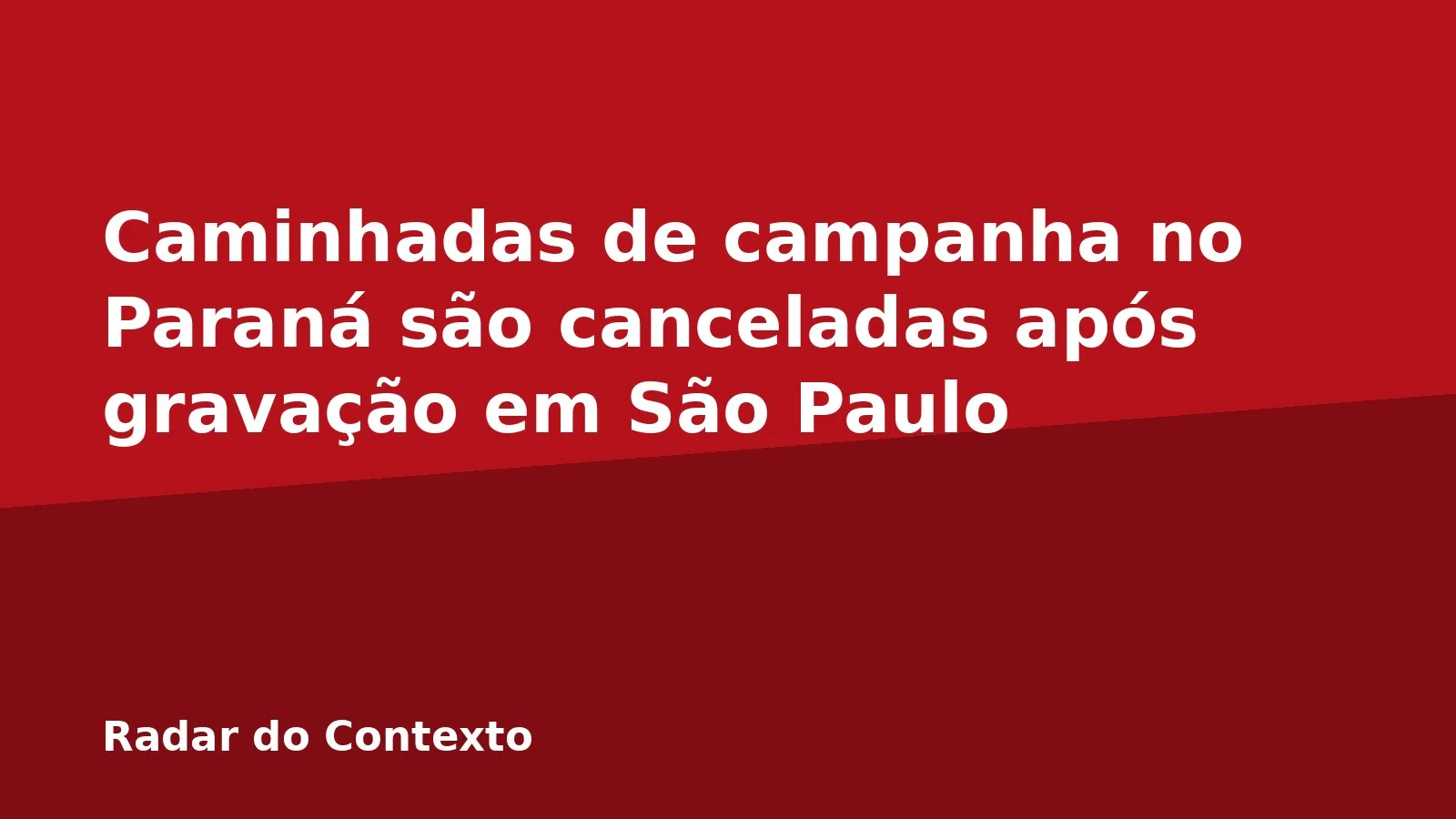 Caminhadas de campanha no Paraná são canceladas após gravação em São Paulo