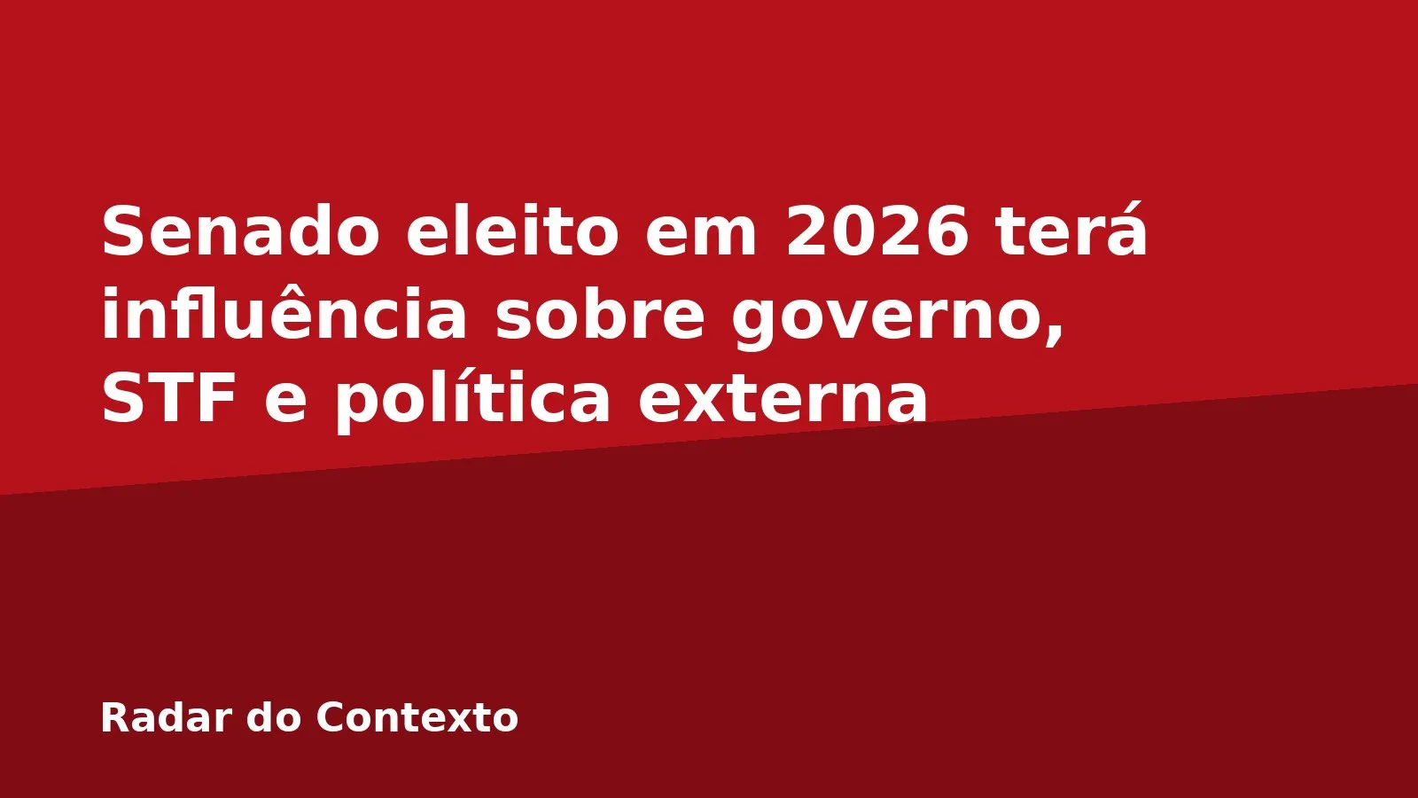 Senado eleito em 2026 terá influência sobre governo, STF e política externa