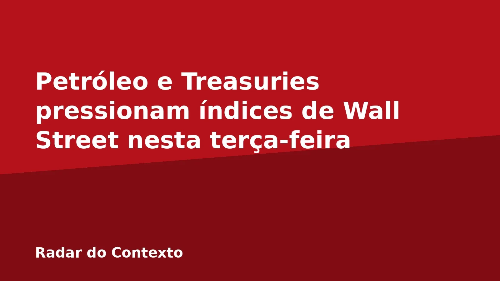 Petróleo e Treasuries pressionam índices de Wall Street nesta terça-feira