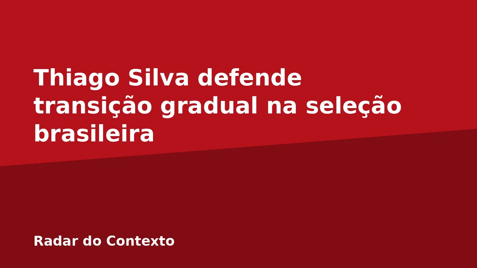Thiago Silva defende transição gradual na seleção brasileira