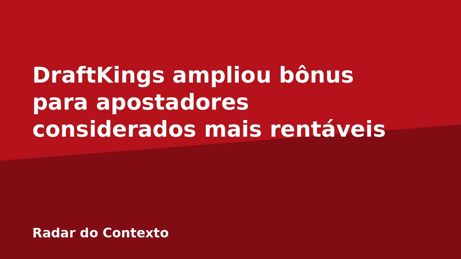DraftKings ampliou bônus para apostadores considerados mais rentáveis