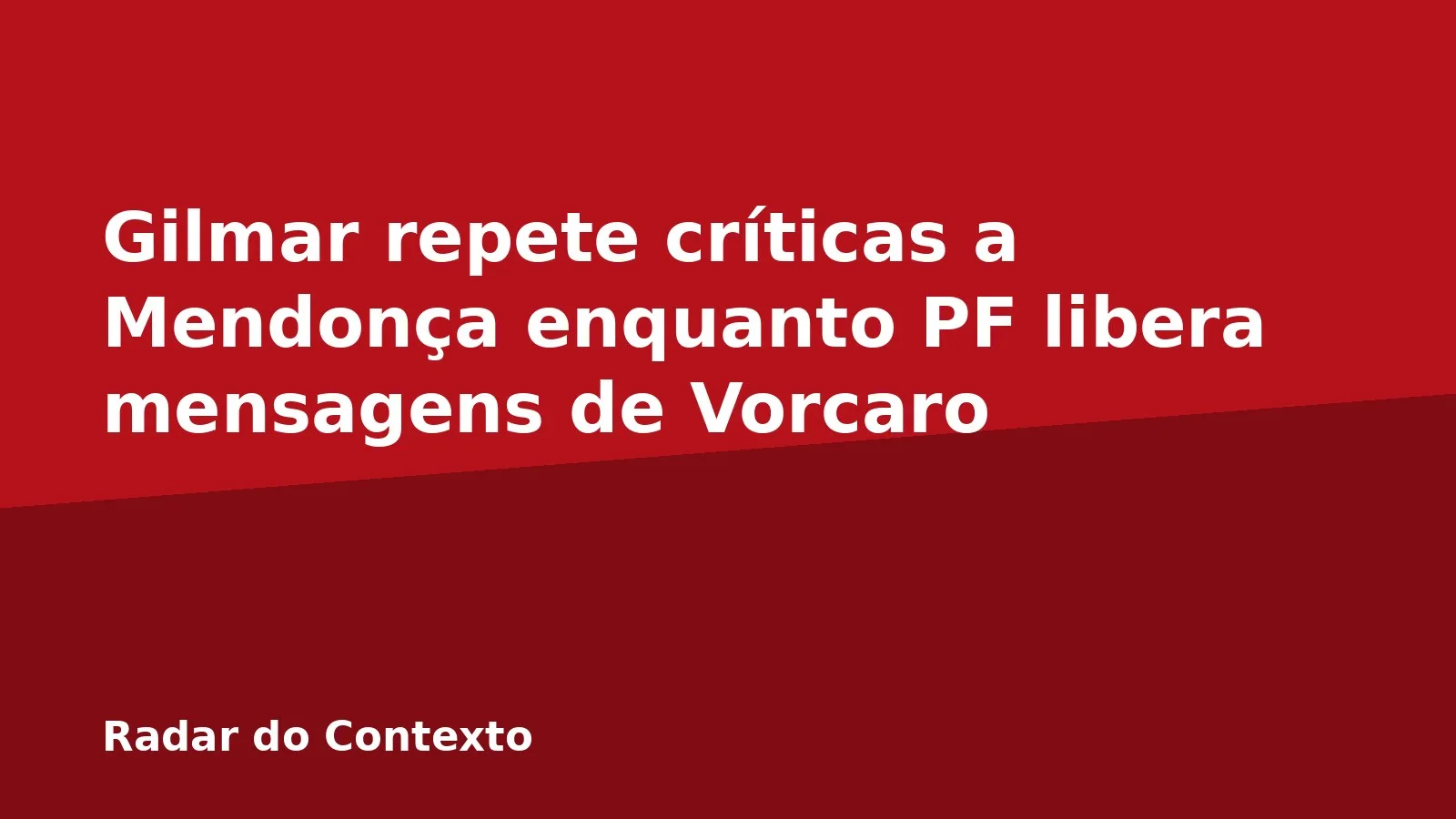 Gilmar repete críticas a Mendonça enquanto PF libera mensagens de Vorcaro