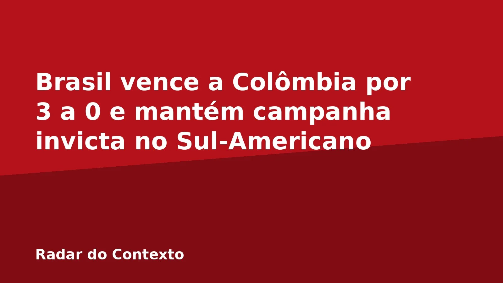 Brasil vence a Colômbia por 3 a 0 e mantém campanha invicta no Sul-Americano