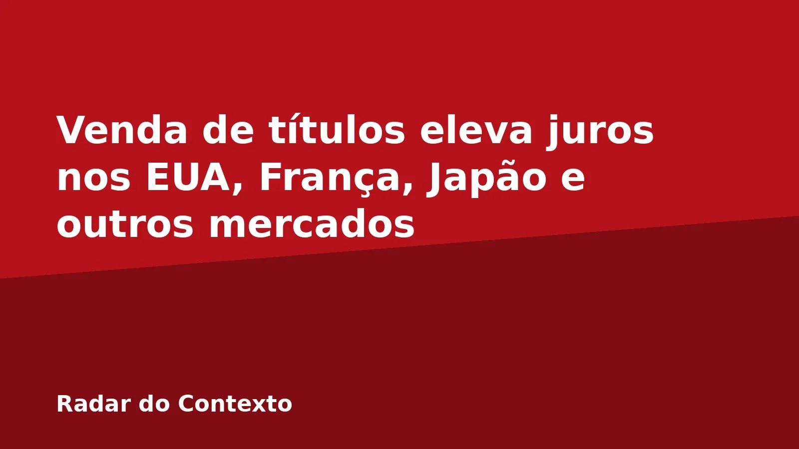 Venda de títulos eleva juros nos EUA, França, Japão e outros mercados