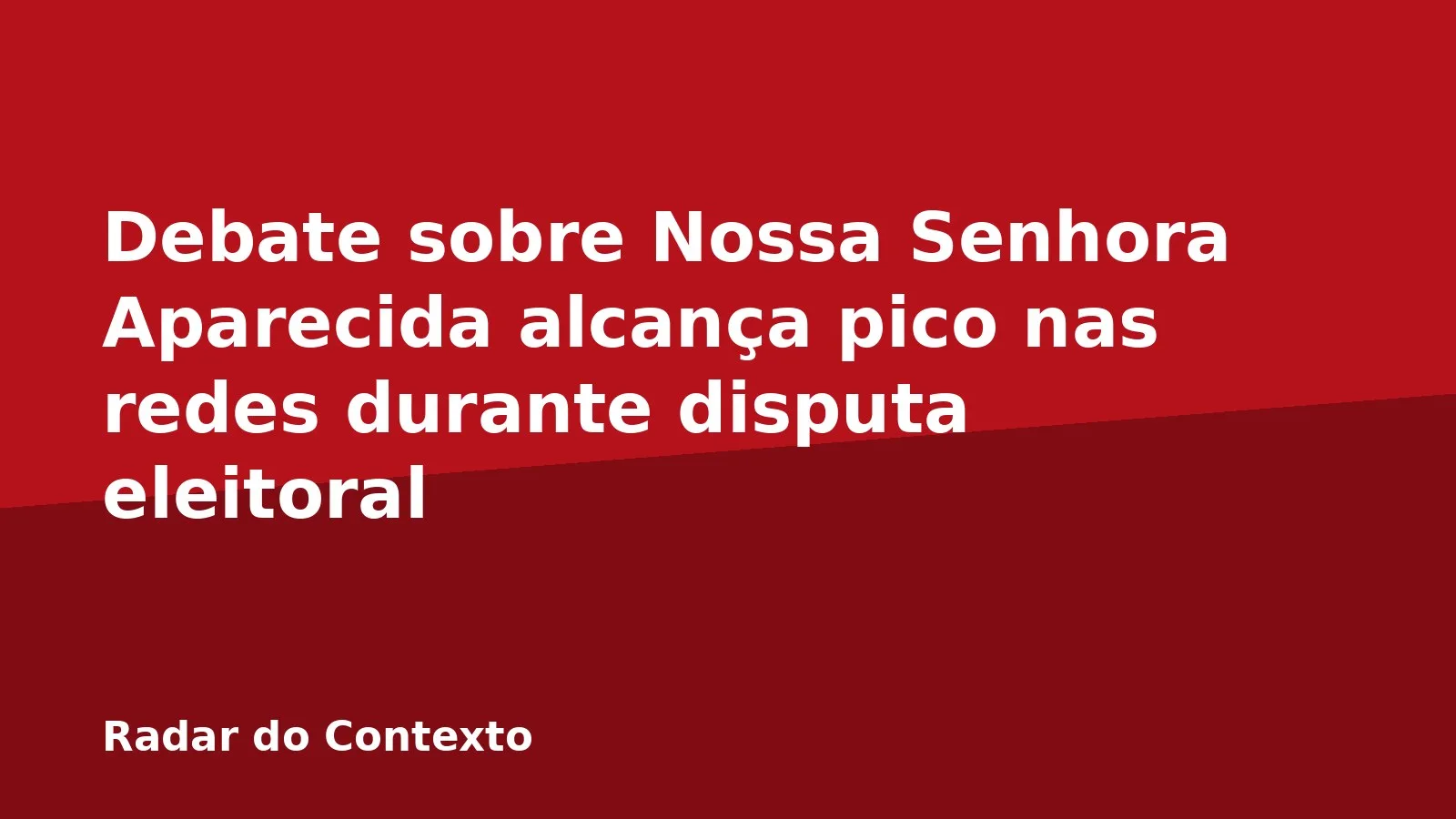 Debate sobre Nossa Senhora Aparecida alcança pico nas redes durante disputa eleitoral