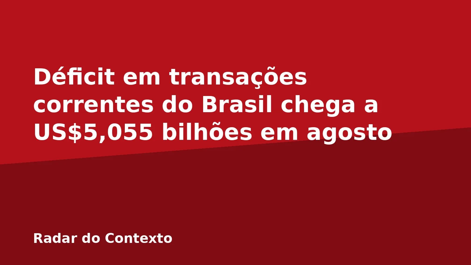 Déficit em transações correntes do Brasil chega a US$5,055 bilhões em agosto