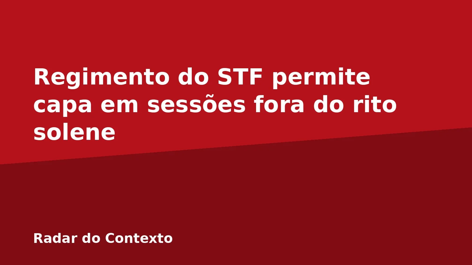 Regimento do STF permite capa em sessões fora do rito solene