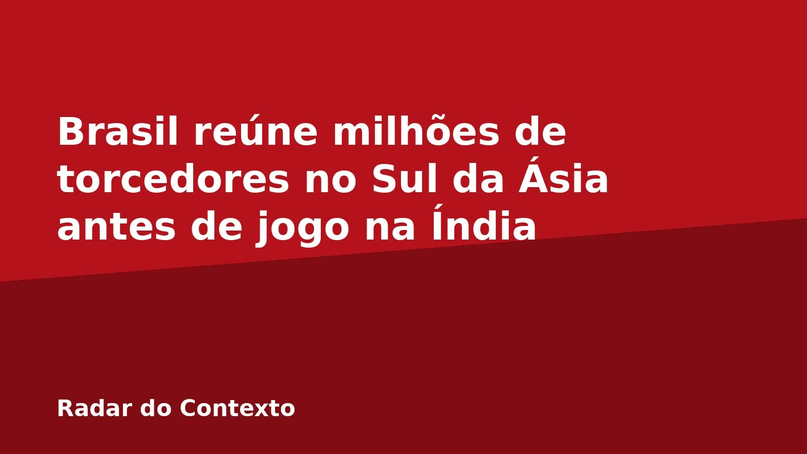 Brasil reúne milhões de torcedores no Sul da Ásia antes de jogo na Índia
